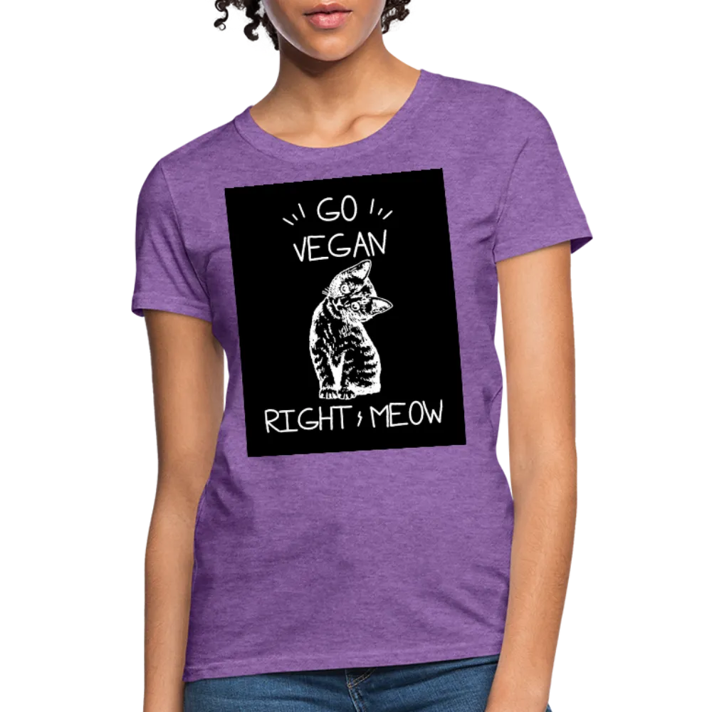 Go Vegan Right Meow Women's T-Shirt