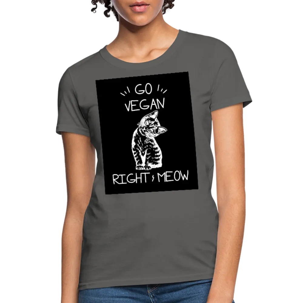 Go Vegan Right Meow Women's T-Shirt
