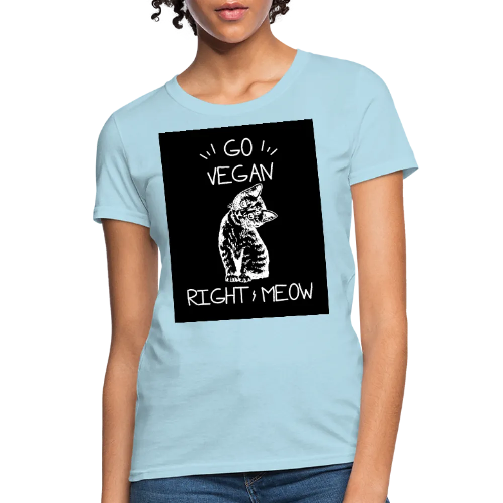 Go Vegan Right Meow Women's T-Shirt