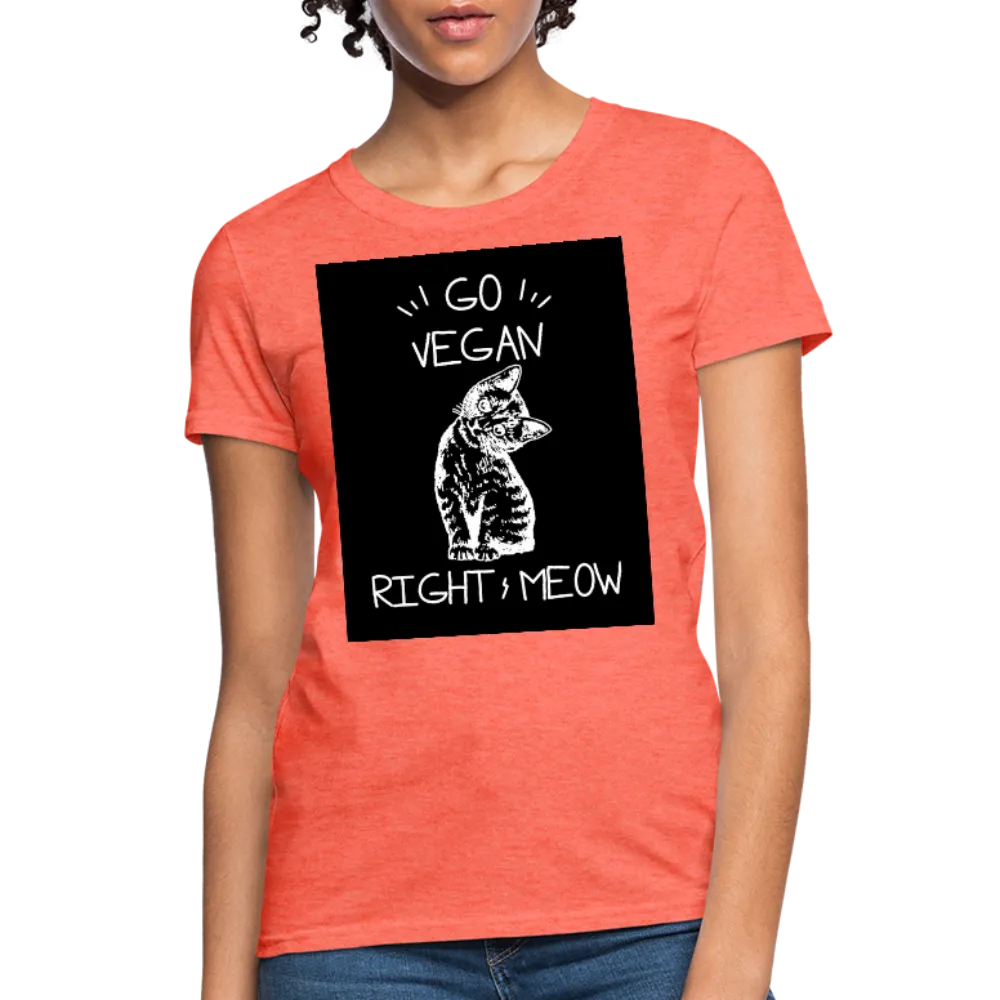 Go Vegan Right Meow Women's T-Shirt