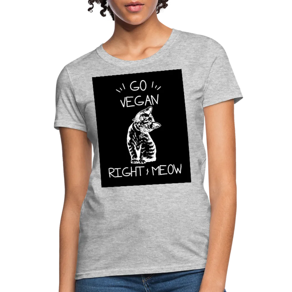 Go Vegan Right Meow Women's T-Shirt