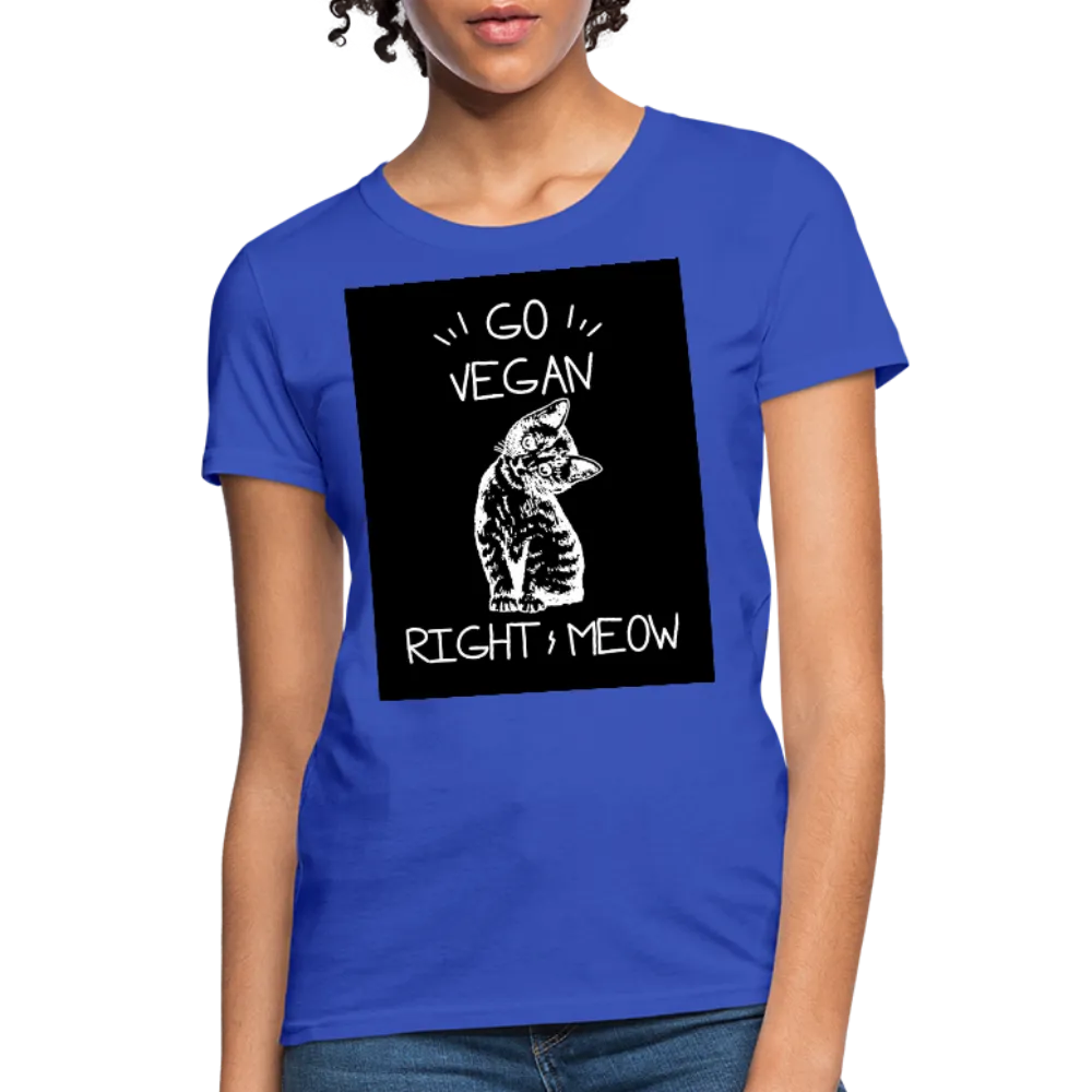 Go Vegan Right Meow Women's T-Shirt