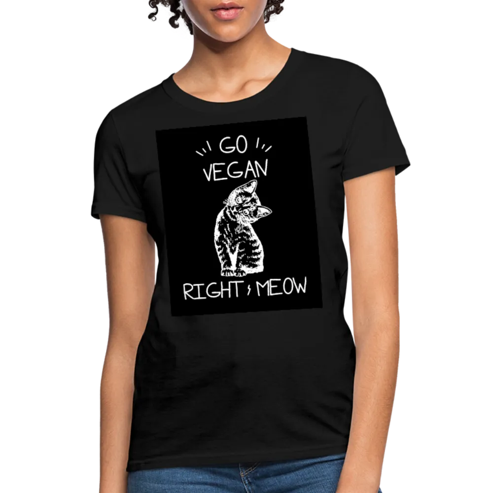 Go Vegan Right Meow Women's T-Shirt